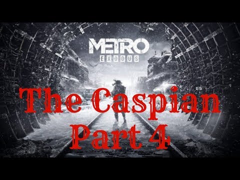 Metro Exodus Walkthrough Gameplay Part 4 - The Caspian (PC)
