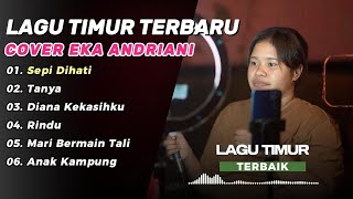 Download lagu LAGU TIMUR COVER EKA ANDRIANI - DIANA KEKASIHKU -  FULL ALBUM TERBARU | TIMUR VIRAL!!! mp3