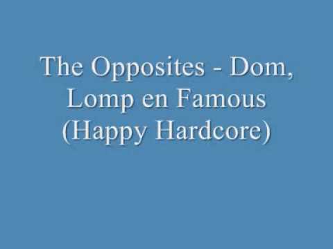 Happy Hardcore - The Opposites - Dom, Lomp en Famous
