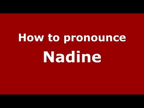 How to Pronounce Nadine - PronounceNames.com