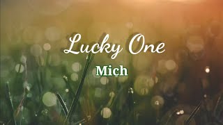 Download lagu Mich - Lucky One Lyrics mp3