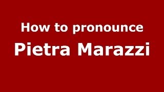 How to pronounce Pietra Marazzi