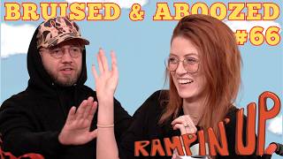 Bruised & Aboozed | RAMPIN' UP | Ep 66