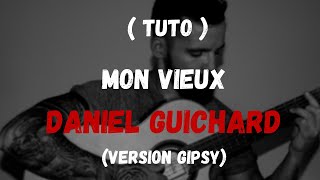 ( tuto guitare ) Comment jouer " Mon vieux " de Daniel Guichard (version gipsy)