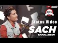 Sach Das Dinda Ve Teri Lagi Kite Hor C || Status Video ||Singer|| Kamal Khan || EditBy Meet Ravinder