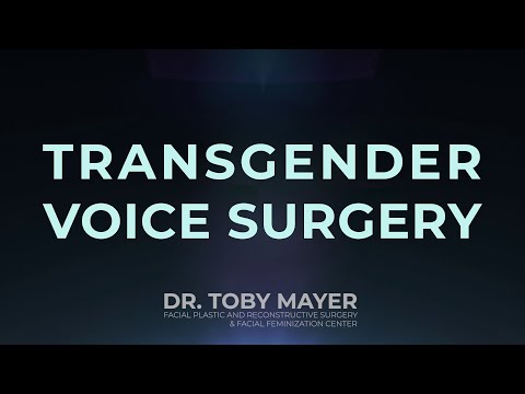 Dr. Toby Mayer - Transgender Voice Surgery - Before and After