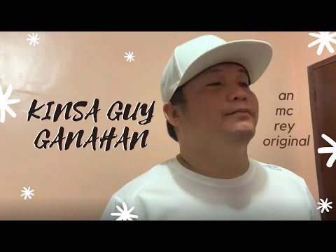 KINSA GUY GANAHAN || MC REY (original cebuano composition)