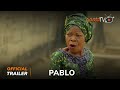 Pablo Yoruba Movie 2024 | Official Trailer | Showing Next On ApataTV+