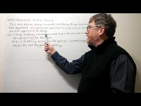Tutor Nick P Verb Phrase 5 - Diddle Around