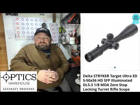 51. Optics Warehouse Review: Delta STRYKER Target Ultra ED 5-50x56 HD 1/8 MOA Rifle Scope.