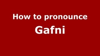 How to pronounce Gafni