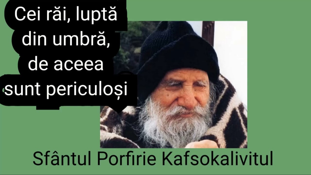 Cei rai lupta din umbra, de aceea sunt periculosi - Sfantul Porfirie Kafsokalivitul