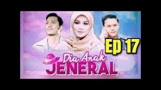 Download lagu Dia Anak Jeneral Full Episod 17 mp3