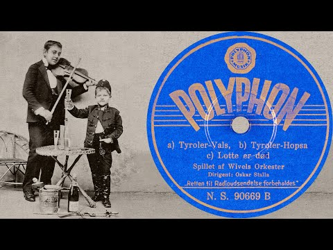 Tyroler-Vals - Tyroler-Hopsa - Lotte er død -  Wivels Orkester -1930