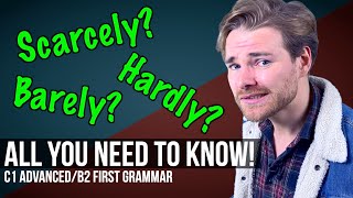 How to use SCARCELY, BARELY and HARDLY! - B2 First (FCE)/C1 Advanced (CAE) English Grammar