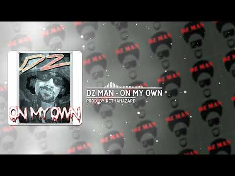 DZ Man - On My Own (Prod. by RcThaHazard)