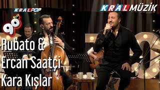 Kara Kışlar - Rubato & Ercan Saatçi