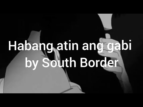 Habang atin ang gabi - South Border (slowed + reverb)