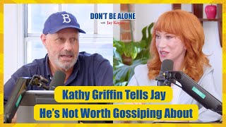 Kathy Griffin Tells Jay He’s Not Worth Gossiping About