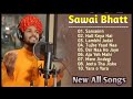 Sawai Bhatt All Songs Sawai Bhatt Indian Idol Song New Song Indian Idol Songs 2021