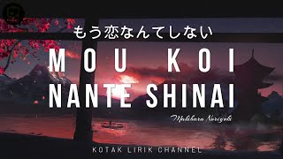 Download lagu Mou Koi Nante Shinai ( もう恋なんてしない ) - Makinara Noriyuki ( Lirik Terjemahan ) mp3