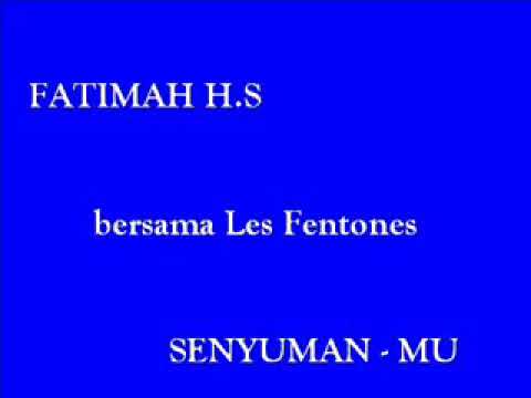 SENYUMAN MU   FATIMAH H S
