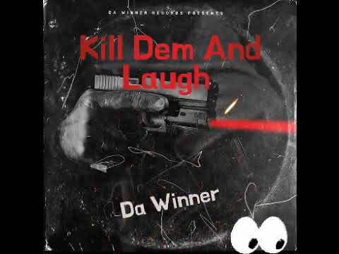 Da Winner - Kill Dem & Laugh