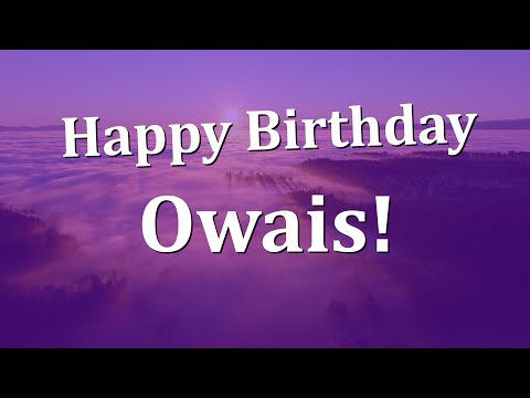 Happy Birthday Owais!  Have an Amazing Birthday!