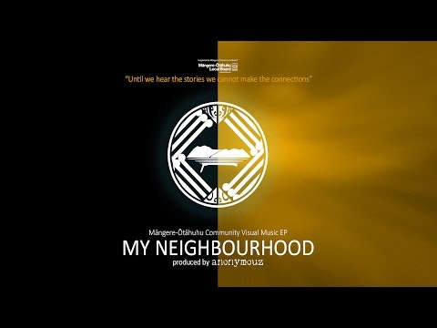 MY NEIGHBOURHOOD Māngere-Ōtāhuhu Community Visual Music EP (produced by anonymouz)