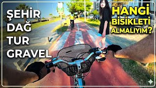 İlk Defa Bisiklet Alacaklara Tavsiyeler? Dağ Şehir Tur Gravel En İyi Bisiklet? S