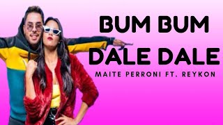 Bum Bum Dale Dale - Maite Perroni Ft. Reykon (LETRA)