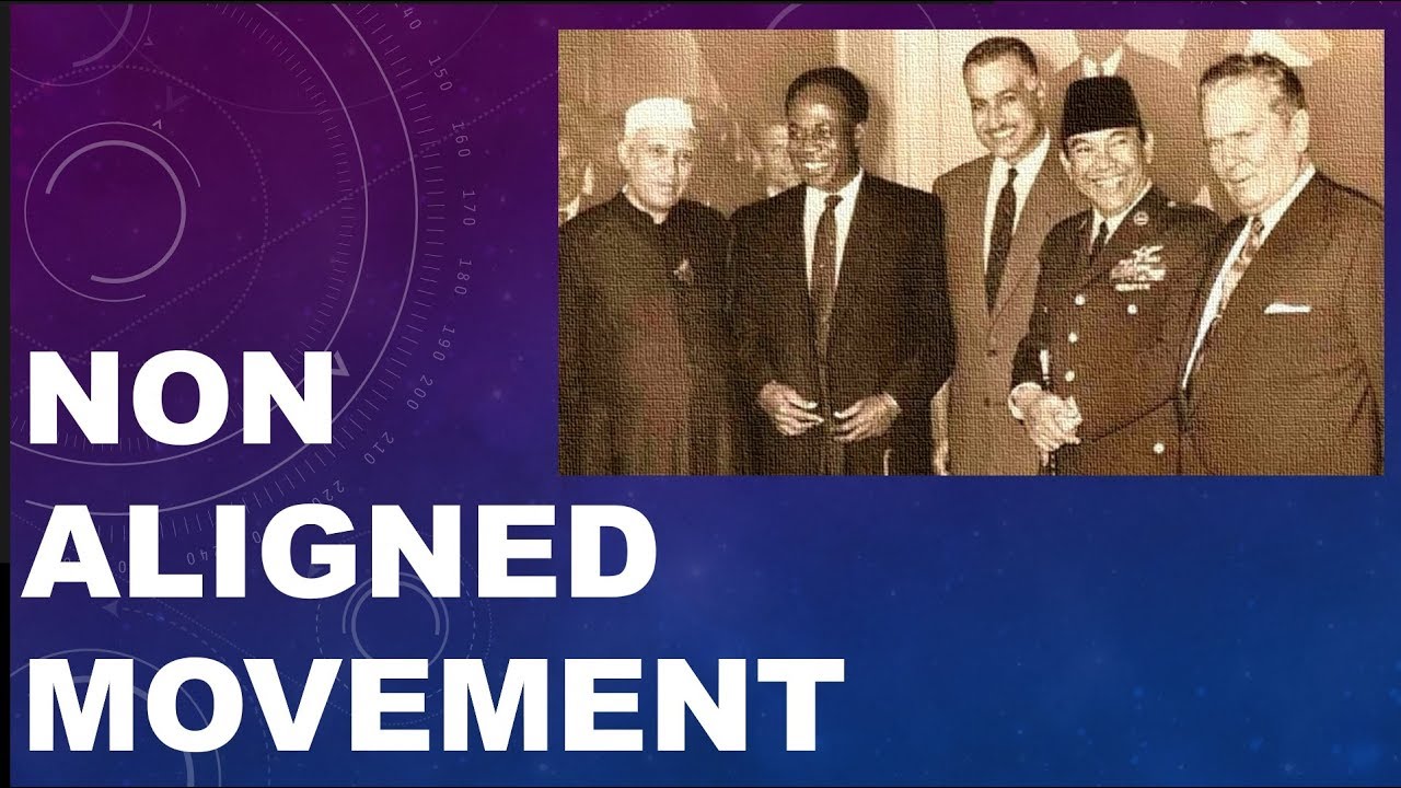 What is Non Aligned Movement? Its relevance? NAM new Objectives!