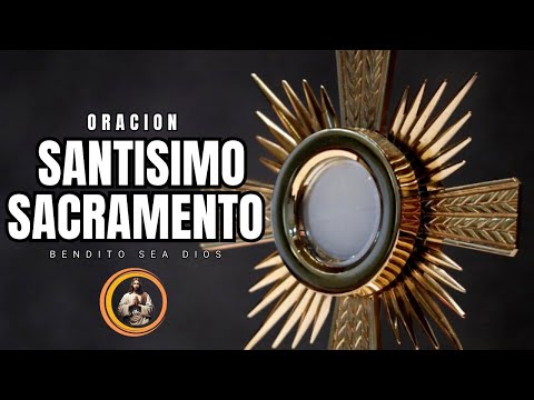 Bendito sea Dios - Oración al Santísimo Sacramento del Altar #oracion