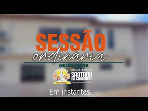 11ª Sessão Ordinária da Câmara Municipal de Santana do Garambéu realizada no dia 06/08/2026