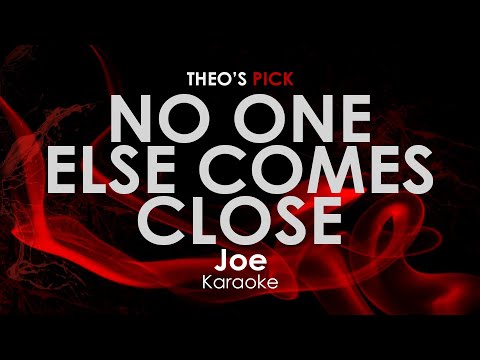 No One Else Comes Close - Joe karaoke