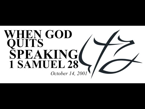 PASTOR CHUCK SMITH -  WHEN GOD QUITS SPEAKING - 1 SAMUEL 28 - October 14, 2001