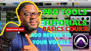FIRST TIME USING PRO TOOLS: HOW TO USE REVERB IN YOUR MIX
