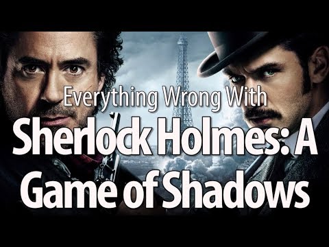 Everything Wrong With Sherlock Holmes: A Game of Shadows