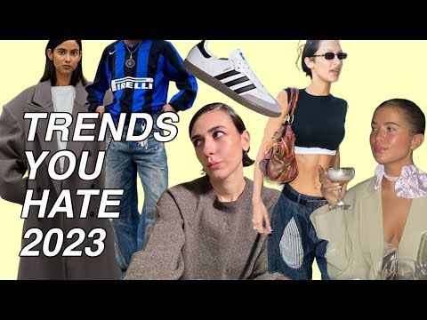 All the trends you hate in 2023.