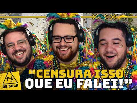 ESPECIAL DE CARNAVAL DO DE SOLA SAI DO CONTROLE E GIL PEDE PRA CORTAR FALA POLÊMICA! ENTENDA