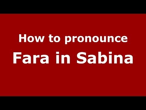 How to pronounce Fara in Sabina (Italian/Italy) - PronounceNames.com