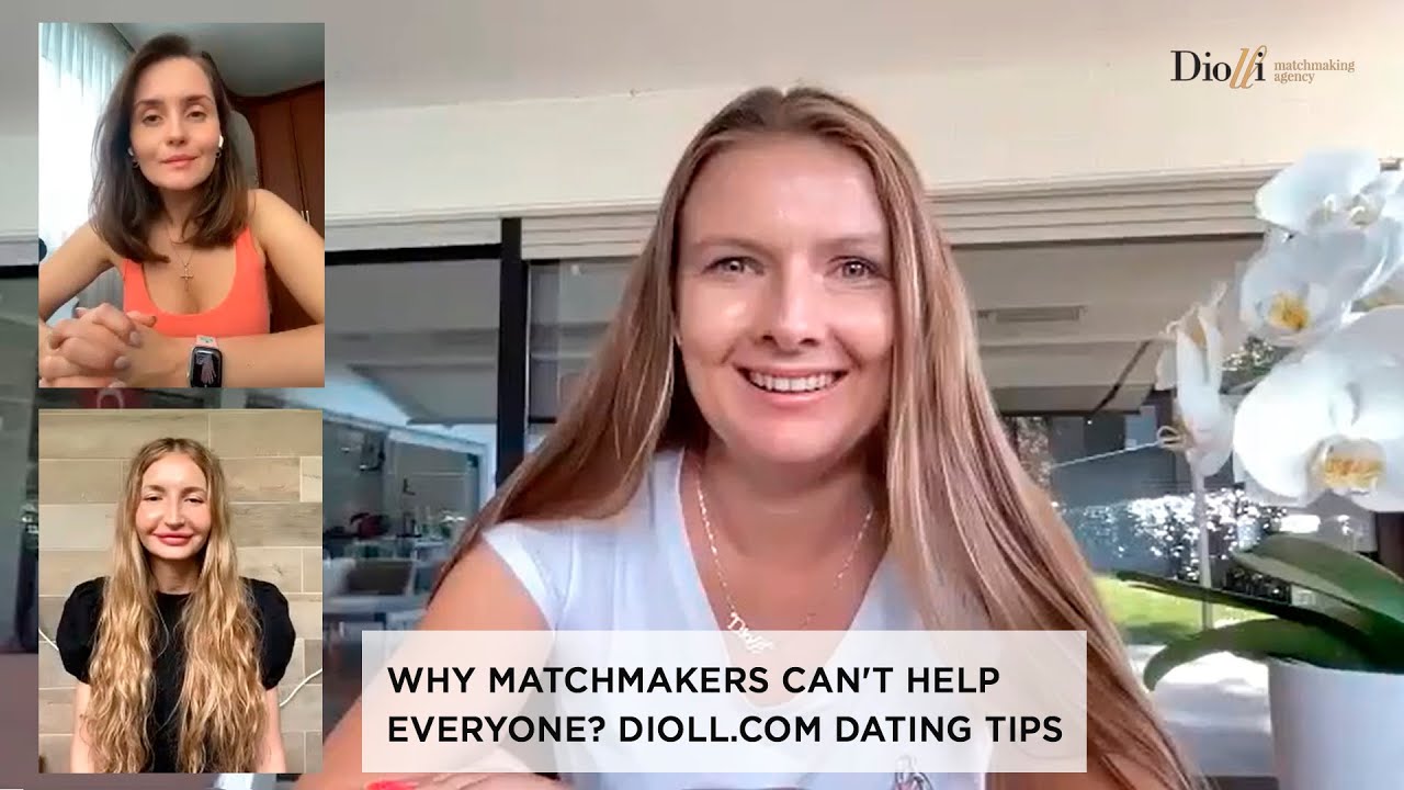 Why matchmakers can't help everyone? Dioll.com dating tips
