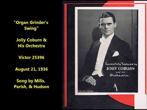 "Organ Grinder's Swing" Jolly Coburn & His Orchestra, Benny Goodman covered this 1936 jazz Swing Era