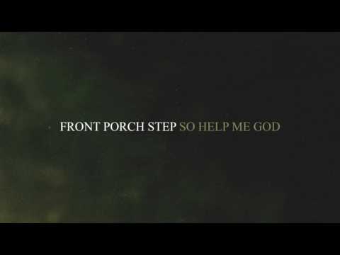 Front Porch Step - So Help Me God
