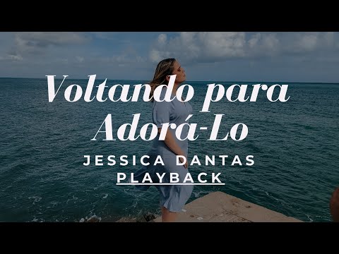 [PLAYBACK] JÉSSICA DANTAS | VOLTANDO PARA ADORÁ-LO