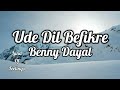 Ude Dil Befikre Lyrics Befikre Ranveer Singh Vaani Kapoor Benny Dayal