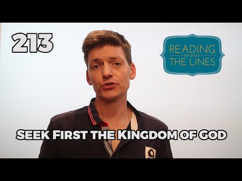 Reading Between the Lines 213 - Seek First the Kingdom of God
