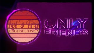 Let's Try  - English Cover | Only Friends theme (originally by Khaotung Thanawat)