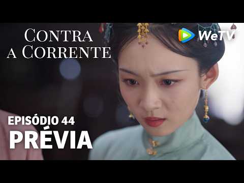 【Contra a Corrente】EP44｜Prévia｜Liu Xueyi e Tan Songyun｜WeTV