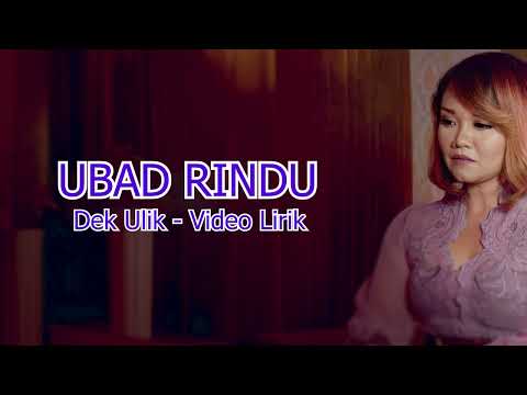 Dek Ulik - Ubad Rindu ( Official Video Lirik )